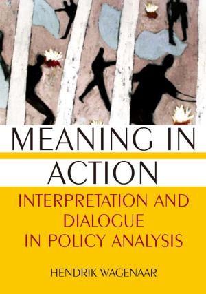 Cover of the book Meaning in Action: Interpretation and Dialogue in Policy Analysis by B.Sharon Byrd