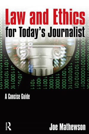 Cover of the book Law and Ethics for Today's Journalist by 
