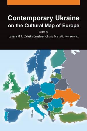 Cover of the book Contemporary Ukraine on the Cultural Map of Europe by Patrice Madura Ward-Steinman