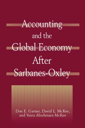 Cover of the book Accounting and the Global Economy After Sarbanes-Oxley by Robert Gardella, Andrea McElderry, Jane K. Leonard