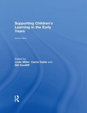 Cover of the book Supporting Children's Learning in the Early Years by Anna Proudfoot, Tania Batelli Kneale, Daniela Treveri Gennari, Anna Di Stefano