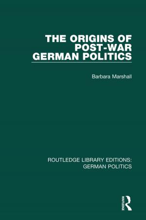 Cover of the book The Origins of Post-War German Politics (RLE: German Politics) by Professor Terence Morris, Terence Morris