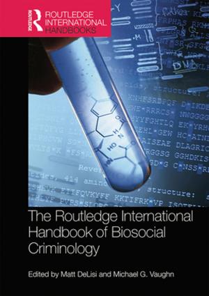 Cover of the book The Routledge International Handbook of Biosocial Criminology by Martin Fautley, Jonathan Savage
