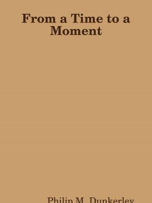Cover of the book From a Time to a Moment by Elizabeth May
