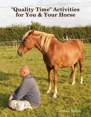 Cover of the book "Quality Time" Activities for You & Your Horse by Raymond Bennett, Bruce Wright