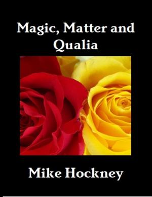 Cover of the book Magic, Matter and Qualia by Sam G. Gaines
