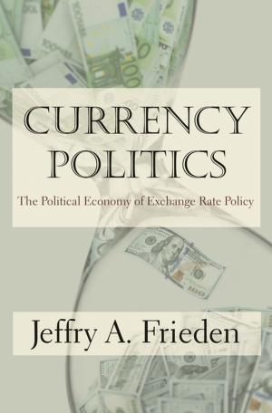 Cover of the book Currency Politics by Sotirios A. Barber