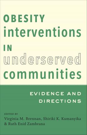 Cover of the book Obesity Interventions in Underserved Communities by Robert T. Maupin Jr., MD FACOG, Rebecca A. Clark, MD PhD, Jill Hayes, PhD