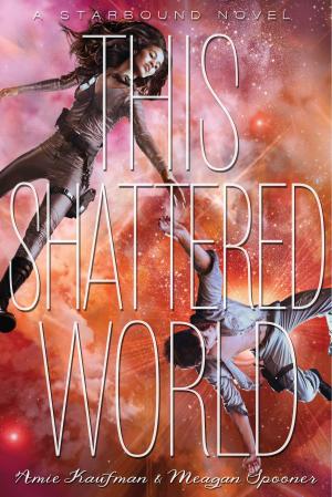 Cover of the book This Shattered World by Disney Book Group, Melinda LaRose