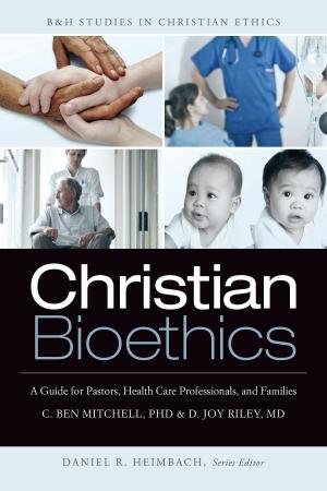 Cover of the book Christian Bioethics by B&H Editorial Staff