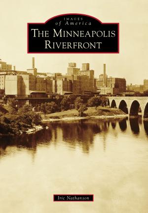 Cover of the book The Minneapolis Riverfront by Melanie Ann Apel, Chicago Historical Society