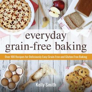 Cover of the book Everyday Grain-Free Baking by Amanda Hesser, Merrill Stubbs