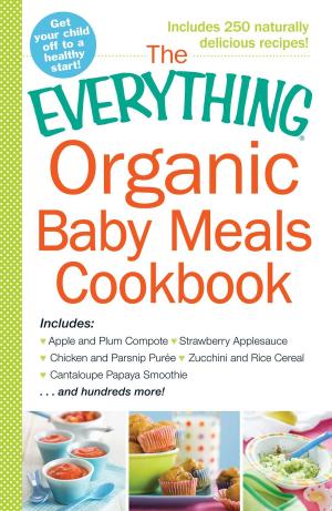 Cover of the book The Everything Organic Baby Meals Cookbook by Tina B Tessina