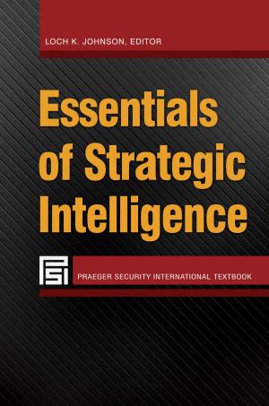 Cover of the book Essentials of Strategic Intelligence by Leigh H. Edwards