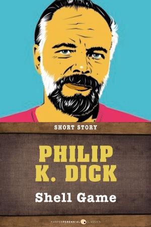 Cover of Shell Game by Philip K. Dick, HarperPerennial Classics