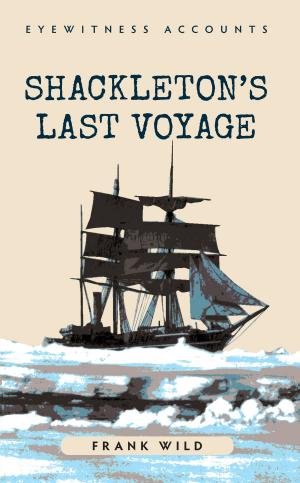 Cover of the book Eyewitness Accounts Shackleton's Last Voyage by Michael Rouse