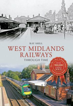 Cover of the book West Midlands Railways Through Time by John Law