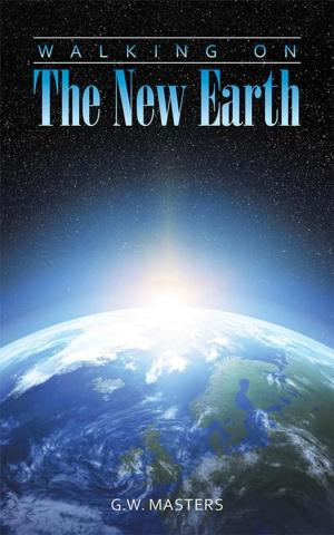 Cover of the book Walking on the New Earth by Christine Cowgill MS CRC, Robert Cowgill MD