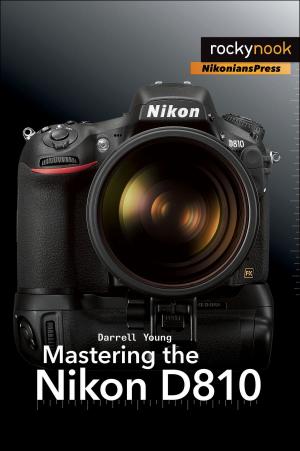 Cover of the book Mastering the Nikon D810 by Mike Hagen