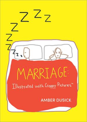Cover of the book Marriage Illustrated with Crappy Pictures by Bernadette Griffin