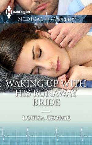 Cover of the book Waking Up With His Runaway Bride by Barbara White Daille
