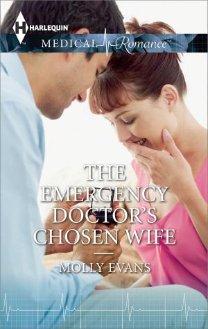 Cover of the book The Emergency Doctor's Chosen Wife by Jacqueline Baird
