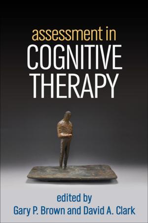 Cover of the book Assessment in Cognitive Therapy by Peter J. Bieling, PhD, Randi E. McCabe, PhD, Martin M. Antony, PhD, ABPP