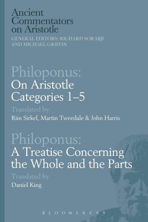 Cover of the book Philoponus: On Aristotle Categories 1–5 with Philoponus: A Treatise Concerning the Whole and the Parts by 