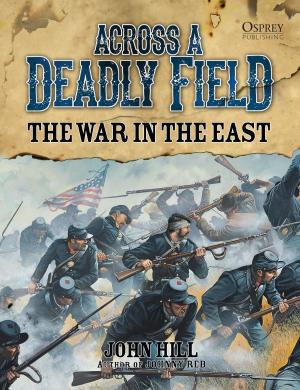 Cover of the book Across A Deadly Field: The War in the East by David R. Higgins
