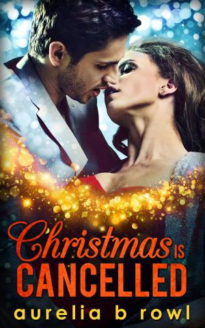 Cover of the book Christmas Is Cancelled by Annie Groves