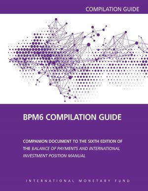 Cover of the book Balance of Payments Manual, Sixth Edition Compilation Guide by Christian Mr. Gonzales, Sonali Jain-Chandra, Kalpana Ms. Kochhar, Monique Ms. Newiak