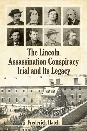 Cover of the book The Lincoln Assassination Conspiracy Trial and Its Legacy by Michael Newton