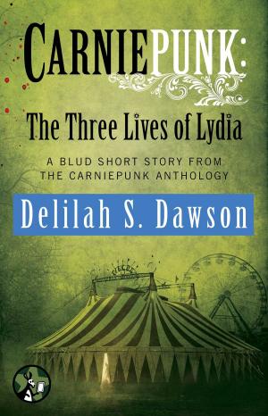 Book cover of Carniepunk: The Three Lives of Lydia