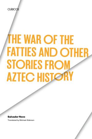 Cover of the book The War of the Fatties and Other Stories from Aztec History by Dana Terry, Jean-Luc Cheri, Adam Coppola, Sandra Gould Ford, Melissa Grant, Cathy Greco, E.L. Hall, Rick Jafrate, Wendy Kelly, Robert Lash, Kit Shannon, Ron Jay, Dawn Bryant, John Thompson, Allison Lyn Martin, Jeff Powell, Joseph Raffaele, B.L. Weinman, Shawn Wolf