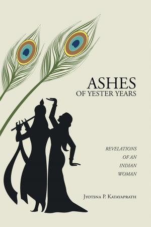 Cover of the book Ashes of Yester Years by Saumendra