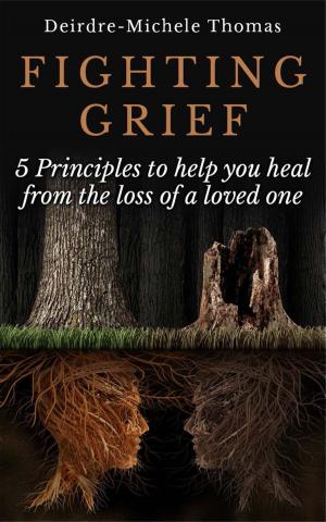 Cover of the book Fighting Grief by Deirdre Neilen