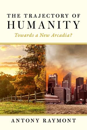 Book cover of The Trajectory of Humanity: Towards a New Arcadia?