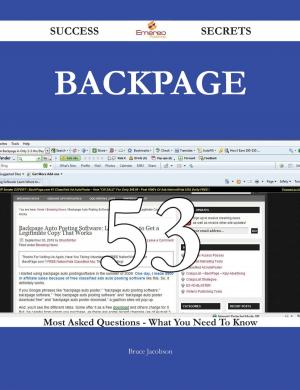 Cover of the book Backpage 53 Success Secrets - 53 Most Asked Questions On Backpage - What You Need To Know by Larry Warner