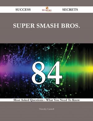 Cover of the book Super Smash Bros. 84 Success Secrets - 84 Most Asked Questions On Super Smash Bros. - What You Need To Know by Jo Franks