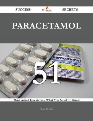 bigCover of the book Paracetamol 51 Success Secrets - 51 Most Asked Questions On Paracetamol - What You Need To Know by 
