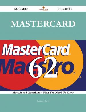 Cover of the book MasterCard 62 Success Secrets - 62 Most Asked Questions On MasterCard - What You Need To Know by Dawn Chapman