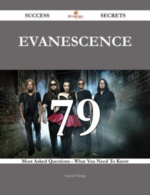 Cover of the book Evanescence 79 Success Secrets - 79 Most Asked Questions On Evanescence - What You Need To Know by Michelle Ferrell