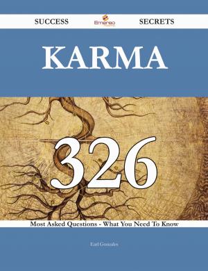 Cover of the book Karma 326 Success Secrets - 326 Most Asked Questions On Karma - What You Need To Know by Luce Edmund
