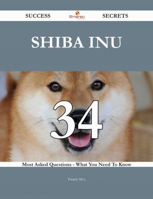Cover of the book Shiba Inu 34 Success Secrets - 34 Most Asked Questions On Shiba Inu - What You Need To Know by Christopher Gould