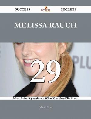 Cover of the book Melissa Rauch 29 Success Secrets - 29 Most Asked Questions On Melissa Rauch - What You Need To Know by Ralph Hunter