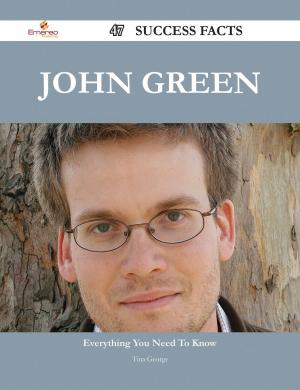 Cover of the book John Green 47 Success Facts - Everything you need to know about John Green by Jo Franks