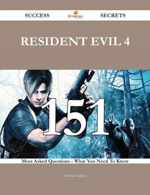 Cover of the book Resident Evil 4 151 Success Secrets - 151 Most Asked Questions On Resident Evil 4 - What You Need To Know by Randy Leonard