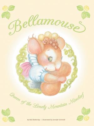Cover of the book Bellamouse—Queen of the Lonely Mountain Mischief by Lue Swicegood Williams