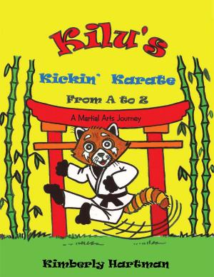 Cover of the book Kilu's Kickin' Karate from a to Z by Beverly J. Hamilton