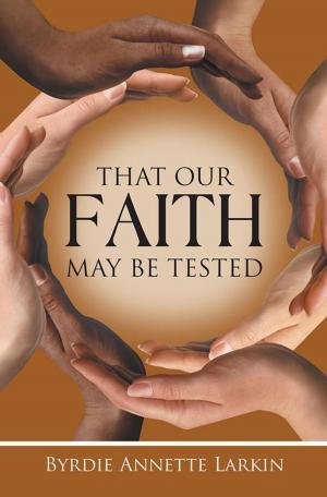 Cover of the book That Our Faith May Be Tested by Kirk VandeGuchte, Tiffany Root